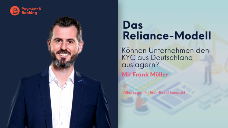 Das Reliance-Modell: Auslagerung von GwG-Verpflichtungen | Alles Legal - FinTech-Recht kompakt #20 mit Frank Müller von Annerton | Payment & Banking in Kooperation mit PayTechLaw