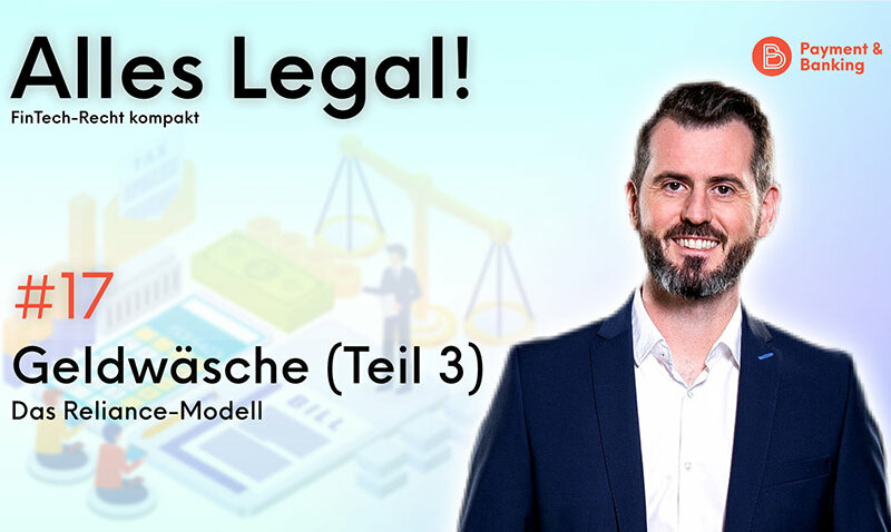 Geldwäsche (Teil 3): Das Reliance-Modell | ALLES LEGAL - FinTech Recht kompakt #17 mit Frank Müller | PayTechLaw in Kooperation mit Payment & Banking