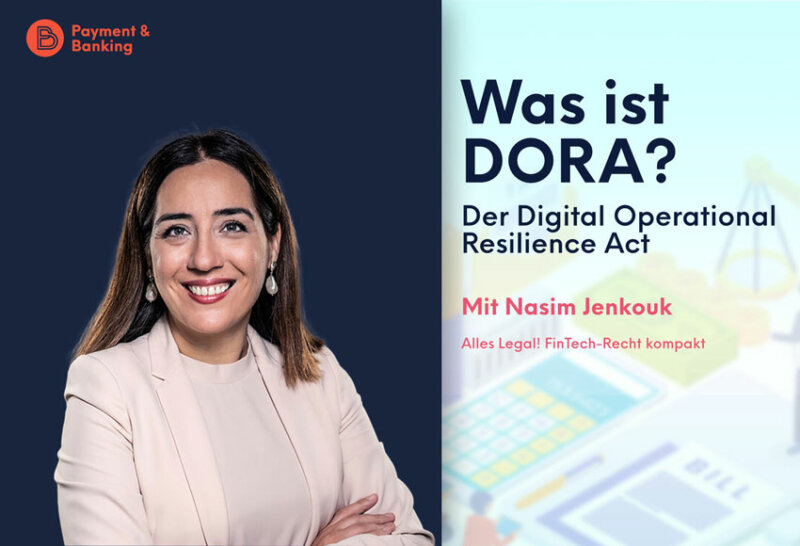 Was ist DORA? | ALLES LEGAL FinTech-Recht kompakt #61 | Nasim Jenkouk von Annerton | PayTechLaw in Kooperation mit Payment & Banking