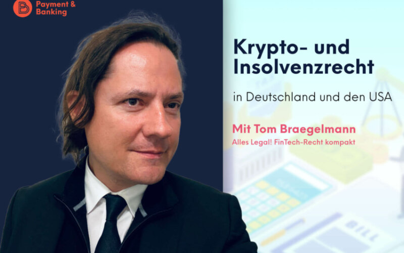 Krypto- und Insolvenzrecht in Deutschland & den USA | ALLES LEGAL FinTech-Recht kompakt #69 | Tom Braegelmann von Annerton | PayTechLaw