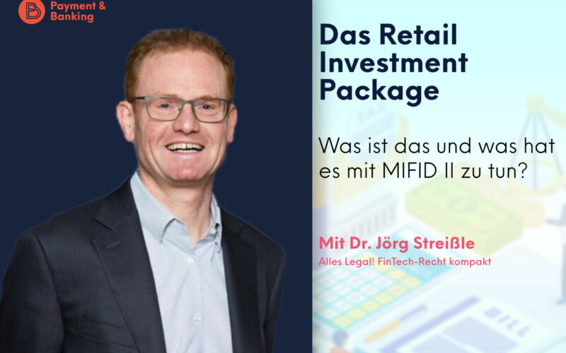 Das Retail Investment Package der Europäischen Kommission | ALLES LEGAL FinTech-Recht kompakt #82 | von Dr. Jörg Streiße