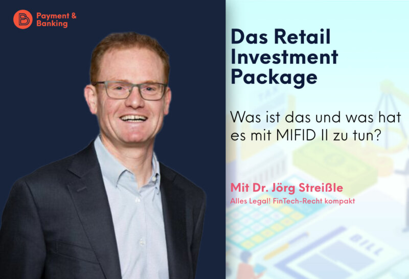 Das Retail Investment Package der Europäischen Kommission | ALLES LEGAL FinTech-Recht kompakt #82 | von Dr. Jörg Streiße