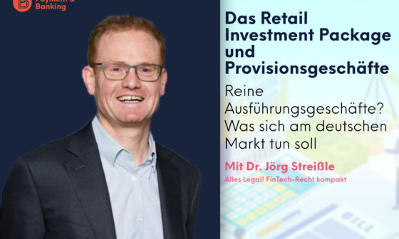 Das Retail Investment Package und Provisionsgeschäfte | ALLES LEGAL FinTech-Recht kompakt #83 | von Annerton Rechtsanwalt Dr. Joerg Streissle