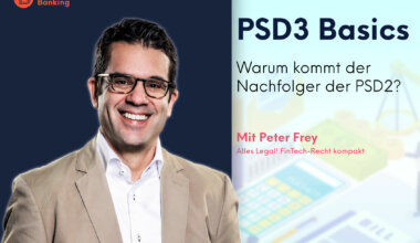 PSD3 Basics – Die Neuerungen zu PSD2 / von Annerton Anwalt Peter Frey
