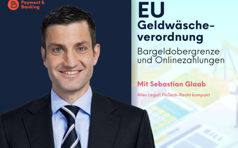 EU-Geldwäscheverordnung: Bargeldobergrenze & Onlinezahlungen | ALLES LEGAL FinTech-Recht kompakt #66 | Sebastian Glaab von Annerton | Payment & Banking mit PayTechLaw