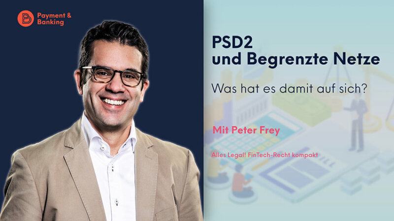 PSD2 und begrenzte Netzwerke | ALLES LEGAL - FinTech Recht kompakt #30 | Payment & Banking in Kooperation mit PayTechLaw | Peter Frey