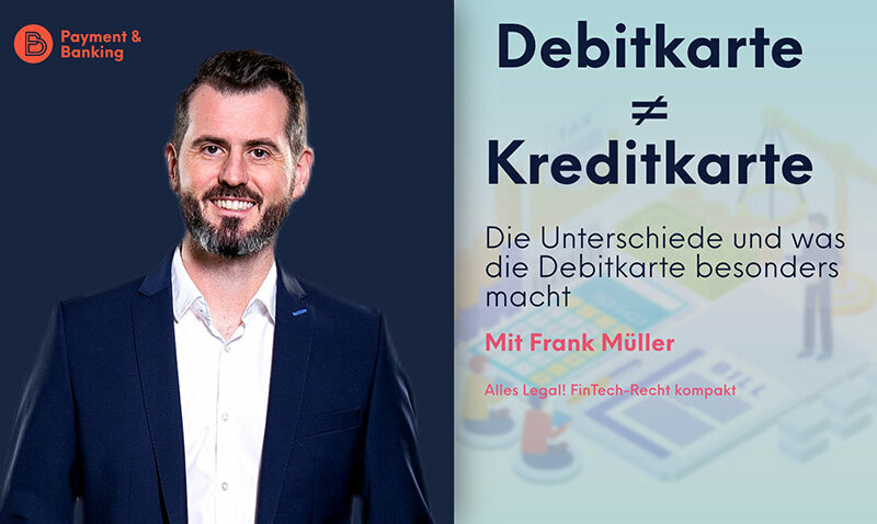 Der Unterschied zwischen Debitkarte und Kreditkarte | Frank Müller von Annerton für PayTechLaw