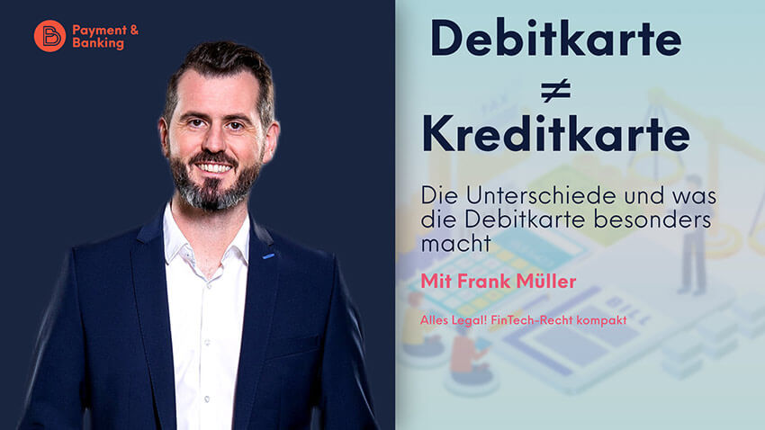 Der Unterschied zwischen Debitkarte und Kreditkarte | Frank Müller von Annerton für PayTechLaw