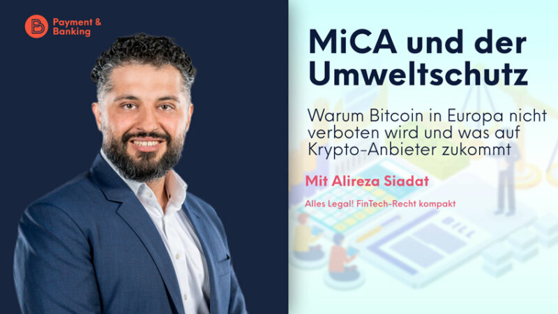 MiCAR & Umweltschutz – Was auf Krypto-Anbieter zukommt | ALLES LEGAL FinTech-Recht kompakt #41 | Alireza Siadat von Annerton für PayTechLaw | Payment & Banking
