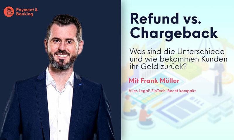 Refund vs. Chargeback: Was sind die Unterschiede & wie bekommen Kunden ihr Geld zurück? | ALLES LEGAL FinTech-Recht kompakt #42 | Frank Müller von Annerton | PayTechLaw und Payment & Banking