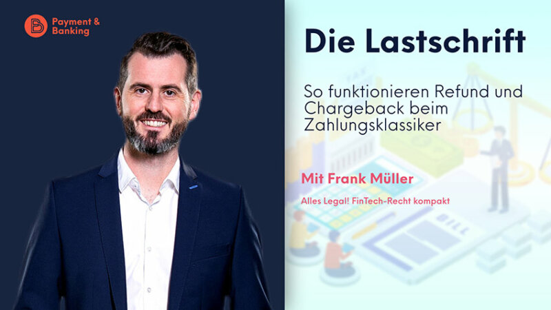 Die Lastschrift – Refund vs. Chargeback | ALLES LEGAL FinTech-Recht kompakt #43 | Frank Müller von Annerton | PayTechLaw