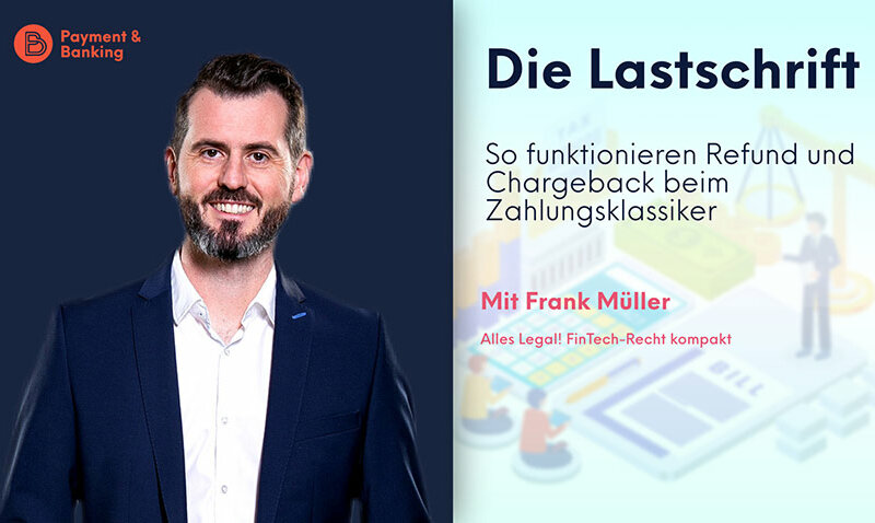 Die Lastschrift – Refund vs. Chargeback | ALLES LEGAL FinTech-Recht kompakt #43 | Frank Müller von Annerton | PayTechLaw