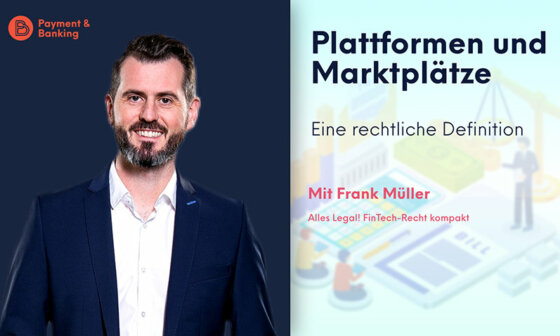 Plattformen und Marktplätze – Rechtliche Definition | ALLES LEGAL FinTech-Recht kompakt #47 | Frank Müller von Annerton | Payment & Banking in Kooperation mit PayTechLaw