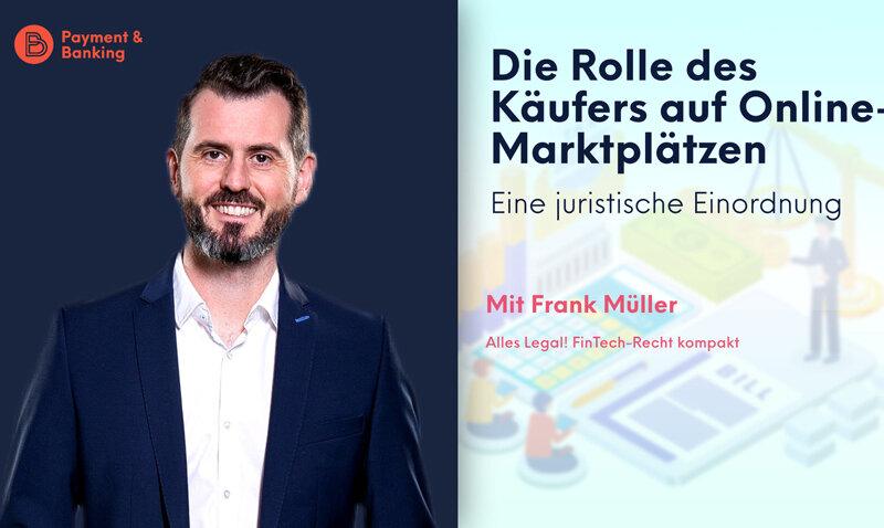 Die Rolle des Käufers auf Online-Marktplätzen | ALLES LEGAL FinTech-Recht kompakt #50 | Frank Müller von Annerton | PayTechLaw