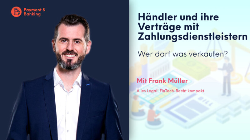 Verträge zwischen Händlern und Zahlungsdienstleistern | ALLES LEGAL FinTech-Recht kompakt #51 | Frank Müller von Annerton