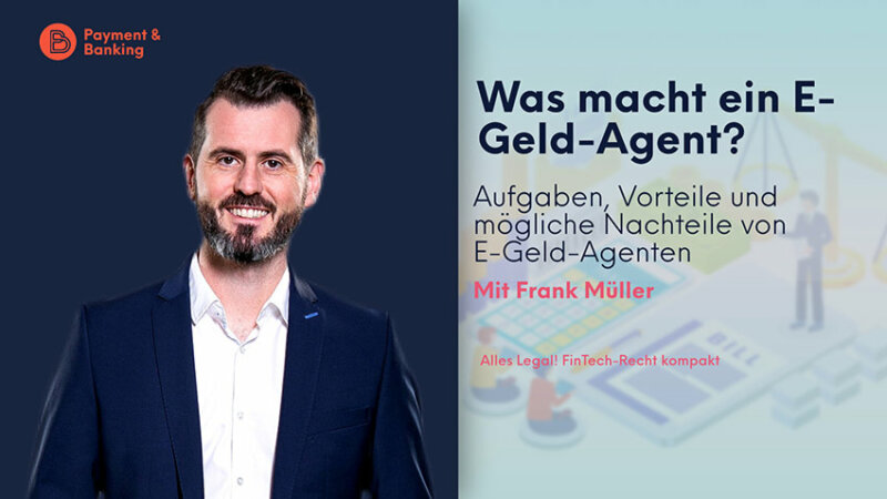 Was macht ein E-Geld Agent? | ALLES LEGAL - FinTech Recht kompakt #21 mit Frank Müller von PayTechLaw und Christina Cassala von Payment & Banking