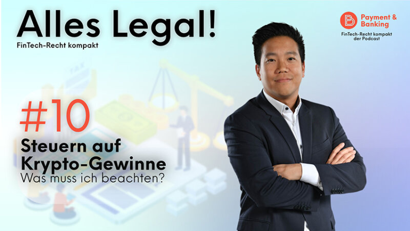 Steuern auf Krypto-Gewinne - Was muss ich beachten? | ALLES LEGAL - FinTech-Recht kompakt #10 | PayTechLaw in Kooperation mit Payment & Banking