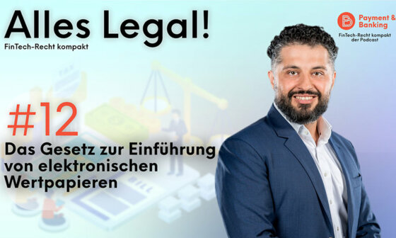 ALLES LEGAL #12 FinTech-Recht kompakt mit Alireza Siadat von Annerton | Das eWpG - Gesetz zur Einführung elektronischer Wertpapiere | PayTechLaw in Kooperation mit Payment & Banking