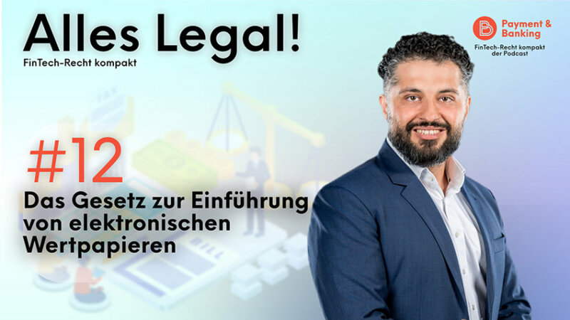 ALLES LEGAL #12 FinTech-Recht kompakt mit Alireza Siadat von Annerton | Das eWpG - Gesetz zur Einführung elektronischer Wertpapiere | PayTechLaw in Kooperation mit Payment & Banking