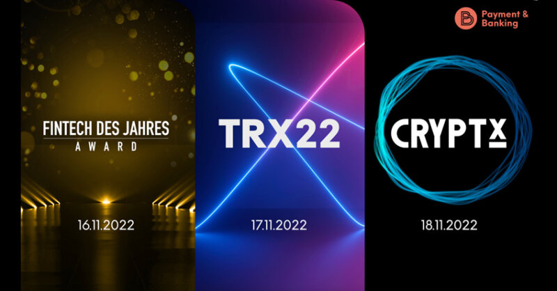 Three Days of Fintech: Payment & Banking Events zum Jahresabschluss: Transactions (TRX), CryptX und FinTech des Jahres Awards