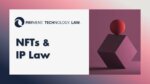 Overview NFTs & IP Law | PayTechLaw