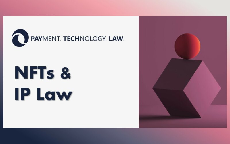 https://paytechlaw.com/en/overview-nfts-intellectual-property-ip-law/